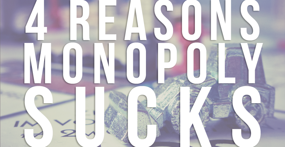 4 Reasons Monopoly Sucks